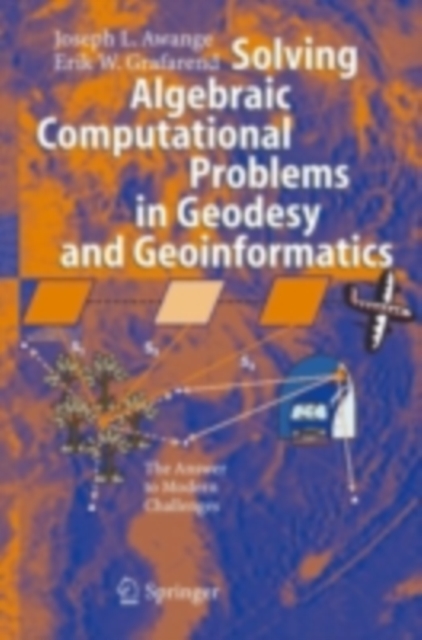 Solving Algebraic Computational Problems in Geodesy and Geoinformatics : The Answer to Modern Challenges, PDF eBook