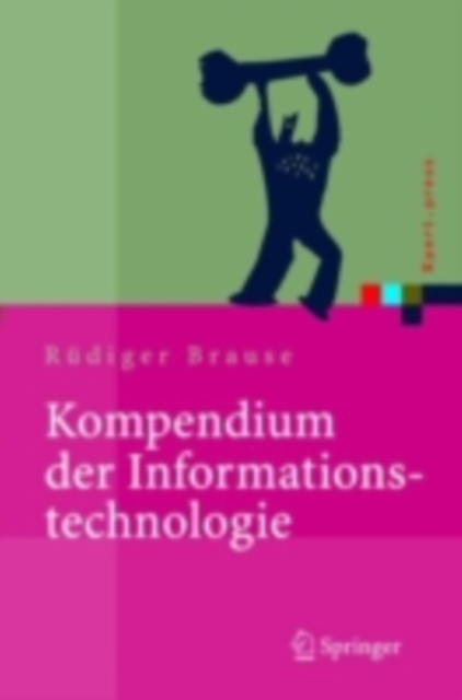 Kompendium der Informationstechnologie : Hardware, Software, Client-Server-Systeme, Netzwerke, Datenbanken, PDF eBook