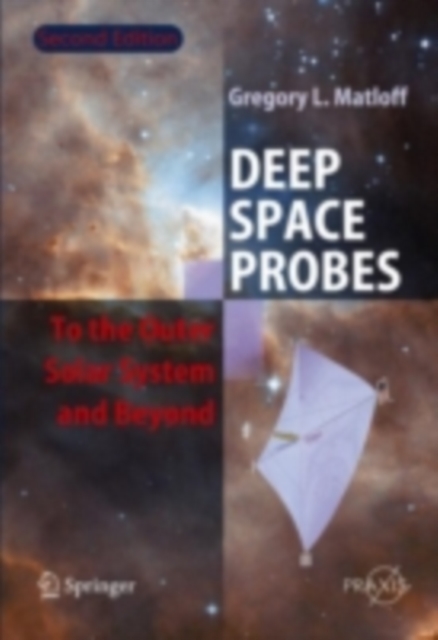 Deep Space Probes : To the Outer Solar System and Beyond, PDF eBook