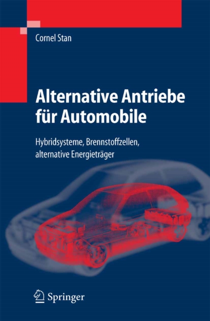 Alternative Antriebe fur Automobile : Hybridsysteme, Brennstoffzellen, alternative Energietrager, PDF eBook