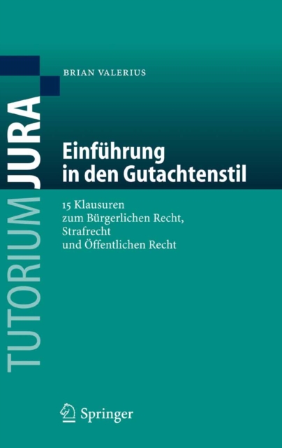 Einfuhrung in den Gutachtenstil : 15 Klausuren zum Burgerlichen Recht, Strafrecht und Offentlichen Recht, PDF eBook