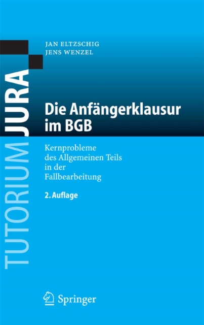 Die Anfangerklausur im BGB : Kernprobleme des Allgemeinen Teils in der Fallbearbeitung, PDF eBook