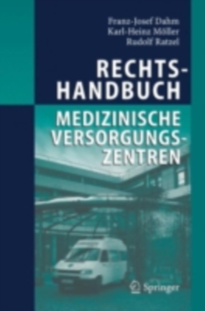 Rechtshandbuch Medizinische Versorgungszentren : Grundung, Gestaltung, Arbeitsteilung und Kooperation, PDF eBook