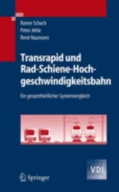 Transrapid und Rad-Schiene-Hochgeschwindigkeitsbahn : Ein gesamtheitlicher Systemvergleich, PDF eBook