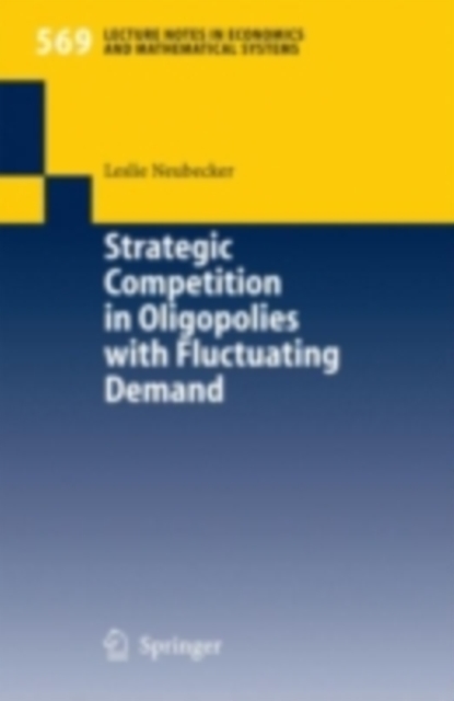 Strategic Competition in Oligopolies with Fluctuating Demand, PDF eBook