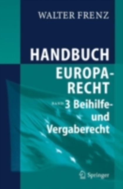 Handbuch Europarecht : Band 3: Beihilfe- und Vergaberecht, PDF eBook