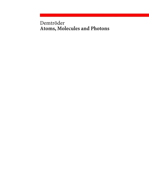 Atoms, Molecules and Photons : An Introduction to Atomic- Molecular- and Quantum Physics, PDF eBook