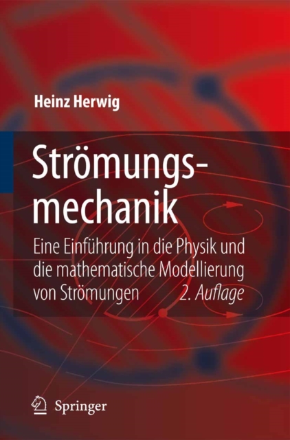 Stromungsmechanik : Eine Einfuhrung in die Physik und die mathematische Modellierung von Stromungen, PDF eBook