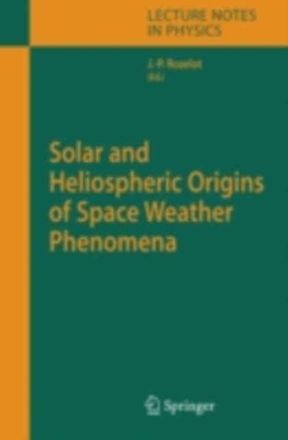 Solar and Heliospheric Origins of Space Weather Phenomena, PDF eBook