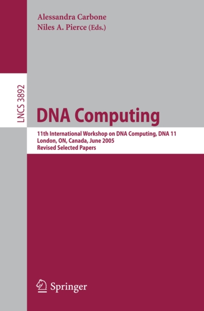 DNA Computing : 11th International Workshop on DNA Computing, DNA11, London, ON, Canada, June 6-9, 2005. Revised Selected Papers., PDF eBook