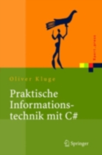 Praktische Informationstechnik mit C# : Anwendungen und Grundlagen, PDF eBook