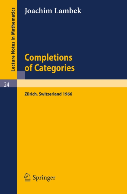 Completions of Categories : Seminar Lectures Given 1966 in Zurich, PDF eBook