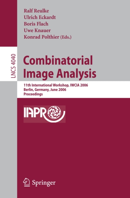 Combinatorial Image Analysis : 11th International Workshop, IWCIA 2006, Berlin, Germany, June 19-21, 2006, Proceedings, PDF eBook
