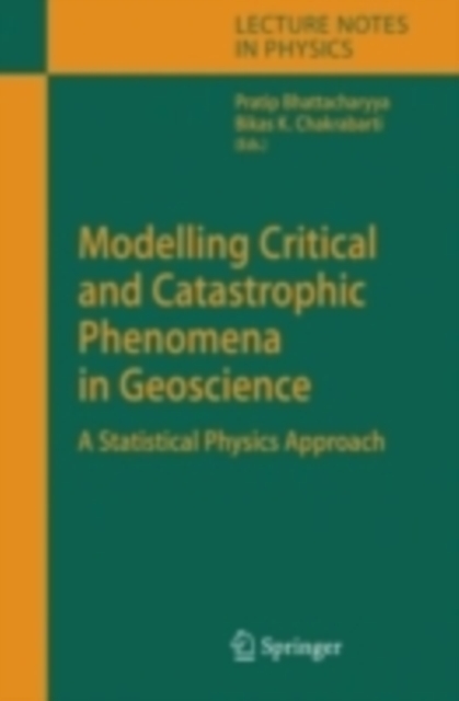 Modelling Critical and Catastrophic Phenomena in Geoscience : A Statistical Physics Approach, PDF eBook