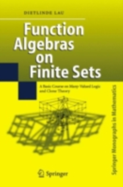 Function Algebras on Finite Sets : Basic Course on Many-Valued Logic and Clone Theory, PDF eBook