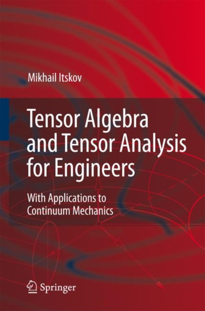 Tensor Algebra and Tensor Analysis for Engineers : With Applications to Continuum Mechanics, PDF eBook
