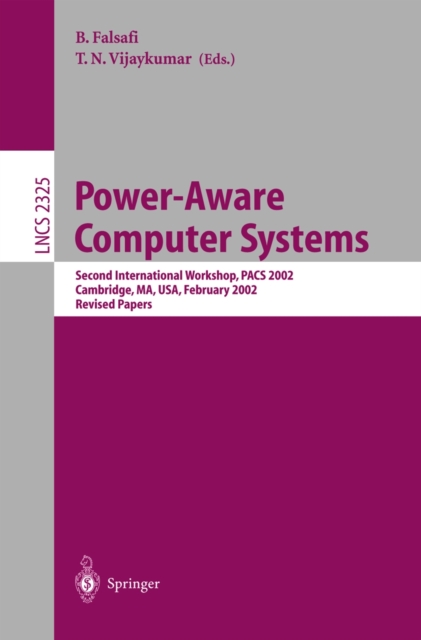 Power-Aware Computer Systems : Second International Workshop, PACS 2002 Cambridge, MA, USA, February 2, 2002, Revised Papers, PDF eBook