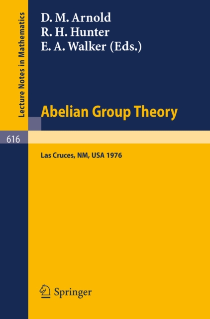 Abelian Group Theory : Proceedings of the 2nd New Mexico State University Conference, held at LasCruces, New Mexico, December 9 - 12, 1976, PDF eBook