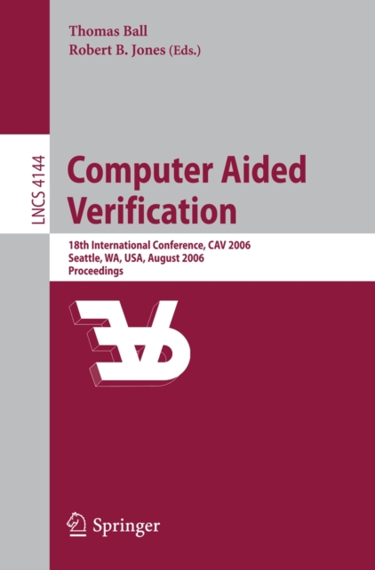 Computer Aided Verification : 18th International Conference, CAV 2006, Seattle, WA, USA, August 17-20, 2006, Proceedings, PDF eBook