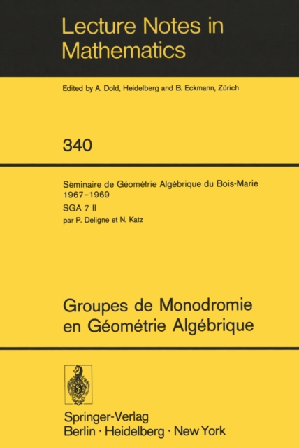 Groupes de Monodromie en Geometrie Algebrique : Seminaire de Geometrie Algebrique du Bois-Marie 1967-1969 (SGA 7 II), PDF eBook