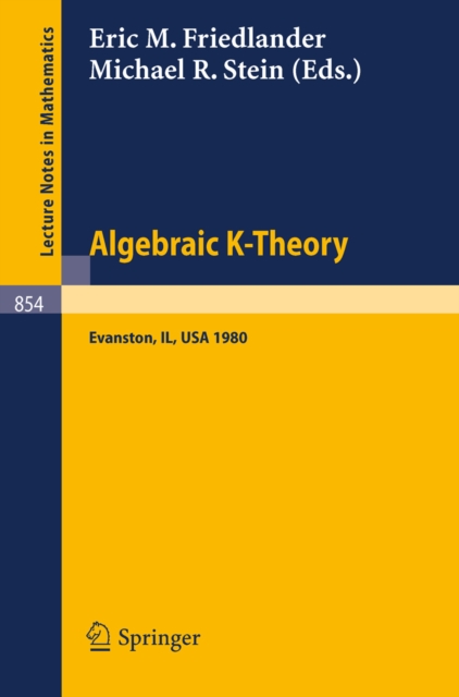 Algebraic K-Theory. Evanston 1980 : Proceedings of the Conference Held at Northwestern University Evanston, March 24-27, 1980, PDF eBook