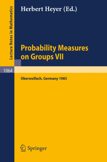 Probability Measure on Groups VII : Proceedings of a Conference held in Oberwolfach, April 24-30, 1983, PDF eBook