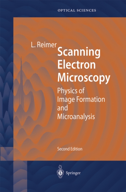 Scanning Electron Microscopy : Physics of Image Formation and Microanalysis, PDF eBook