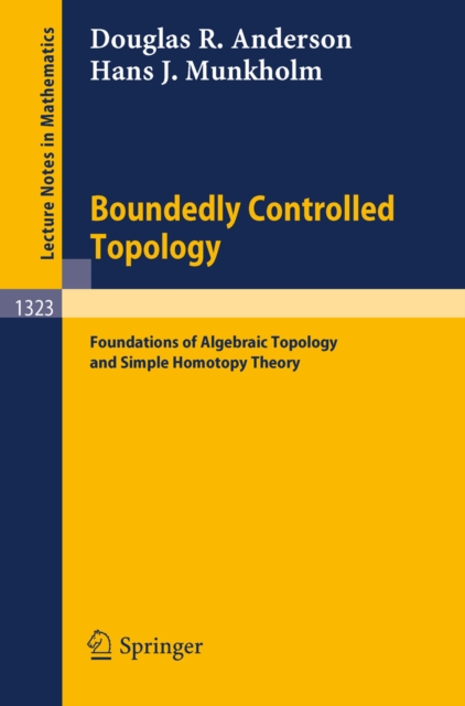 Boundedly Controlled Topology : Foundations of Algebraic Topology and Simple Homotopy Theory, PDF eBook