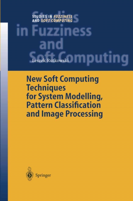 New Soft Computing Techniques for System Modeling, Pattern Classification and Image Processing, PDF eBook