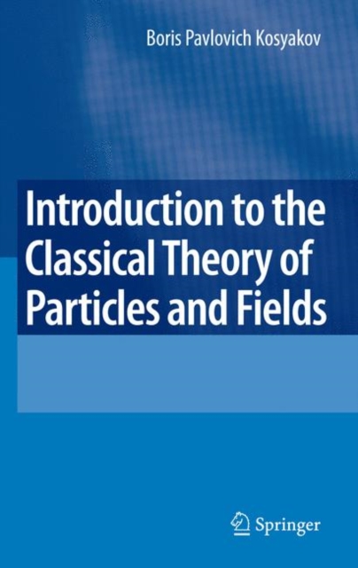 Introduction to the Classical Theory of Particles and Fields, Hardback Book