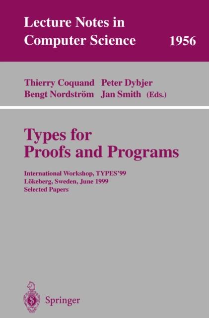Types for Proofs and Programs : International Workshop, TYPES'99, Lokeberg, Sweden, June 12-16, 1999, Selected Papers, PDF eBook
