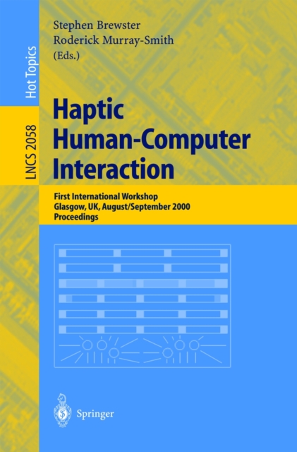Haptic Human-Computer Interaction : First International Workshop, Glasgow, UK, August 31 - September 1, 2000, Proceedings, PDF eBook