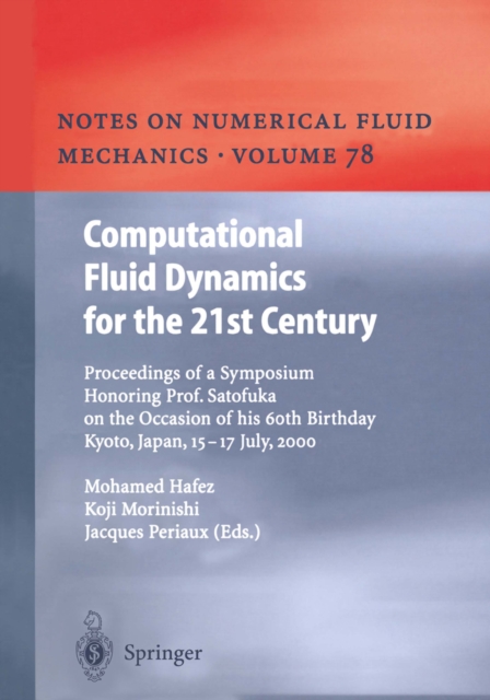 Computational Fluid Dynamics for the 21st Century : Proceedings of a Symposium Honoring Prof. Satofuka on the Occasion of his 60th Birthday, Kyoto, Japan, July 15-17, 2000, PDF eBook