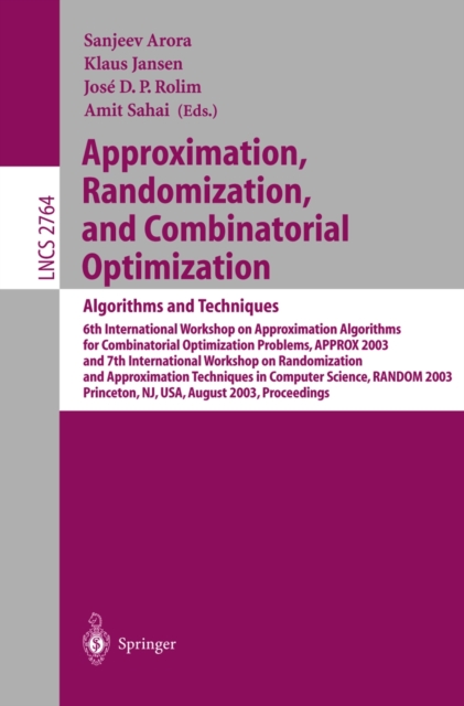 Approximation, Randomization, and Combinatorial Optimization. Algorithms and Techniques : 6th International Workshop on Approximation Algorithms for Combinatorial Optimization Problems, APPROX 2003 an, PDF eBook
