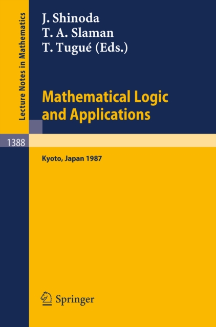 Mathematical Logic and Applications : Proceedings of the Logic Meeting held in Kyoto, 1987, PDF eBook