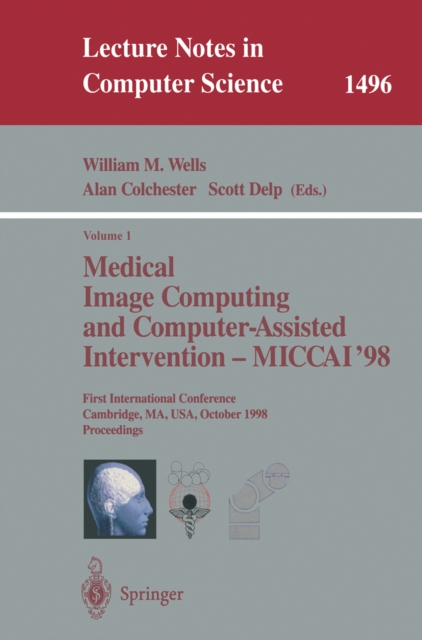 Medical Image Computing and Computer-Assisted Intervention - MICCAI'98 : First International Conference, Cambridge, MA, USA, October 11-13, 1998, Proceedings, PDF eBook