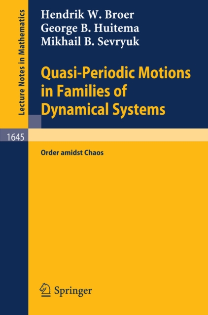 Quasi-Periodic Motions in Families of Dynamical Systems : Order amidst Chaos, PDF eBook