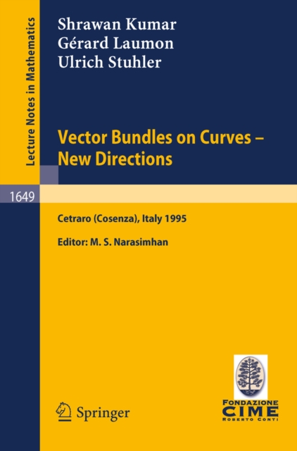Vector Bundles on Curves - New Directions : Lectures given at the 3rd Session of the Centro Internazionale Matematico Estivo (C.I.M.E.), held in Cetraro (Cosenza), Italy, June 19-27, 1995, PDF eBook
