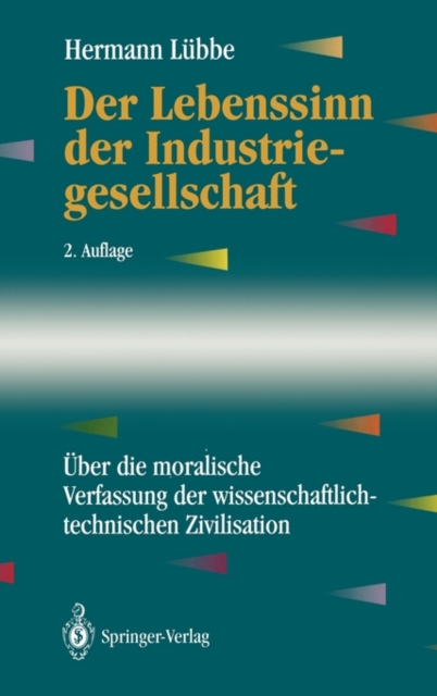 Der Lebenssinn der Industriegesellschaft : Uber die moralische Verfassung der wissenschaftlich-technischen Zivilisation, Hardback Book