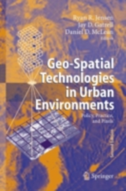 Geo-Spatial Technologies in Urban Environments : Policy, Practice, and Pixels, PDF eBook