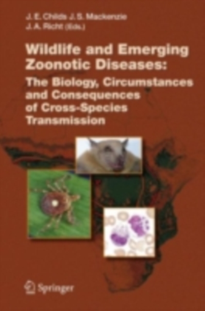 Wildlife and Emerging Zoonotic Diseases: The Biology, Circumstances and Consequences of Cross-Species Transmission, PDF eBook