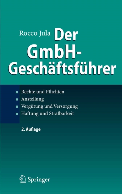 Der GmbH-Geschaftsfuhrer : Rechte und Pflichten, Anstellung, Vergutung und Versorgung, Haftung und Strafbarkeit, PDF eBook