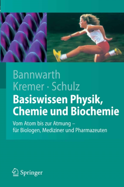 Basiswissen Physik, Chemie und Biochemie : Vom Atom bis zur Atmung - fur Biologen, Mediziner und Pharmazeuten, PDF eBook