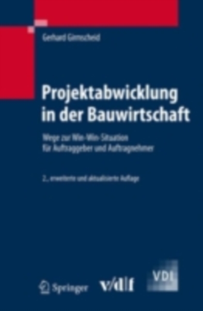 Projektabwicklung in der Bauwirtschaft : Wege zur Win-Win-Situation fur Auftraggeber und Auftragnehmer, PDF eBook