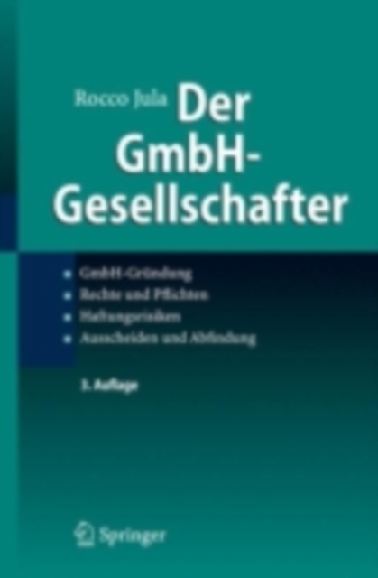 Der GmbH-Gesellschafter : GmbH-Grundung Rechte und Pflichten Haftungsrisiken Ausscheiden und Abfindung, PDF eBook