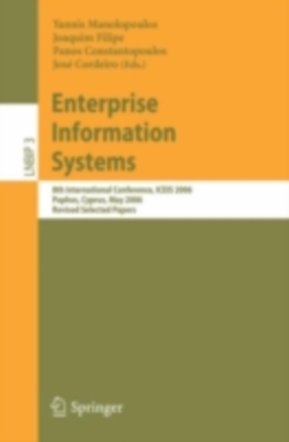Enterprise Information Systems : 8th International Conference, ICEIS 2006, Paphos, Cyprus, May 23-27, 2006, Revised Selected Papers, PDF eBook