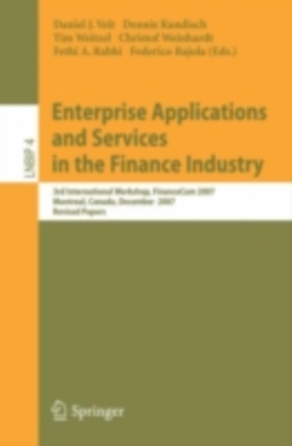 Enterprise Applications and Services in the Finance Industry : 3rd International Workshop, FinanceCom 2007, Montreal, Canada, December 8, 2007, Revised Papers, PDF eBook