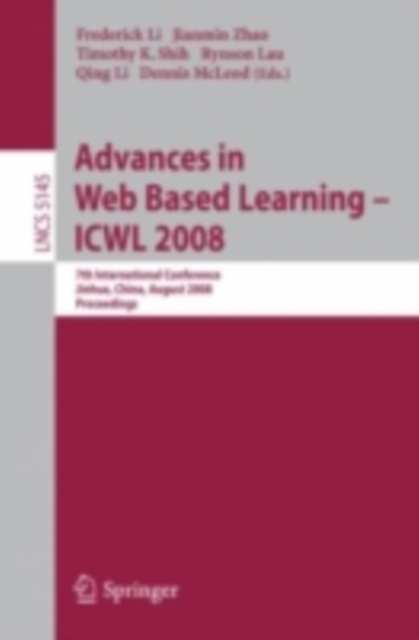 Advances in Web Based Learning - ICWL 2008 : 7th International Conference, Jinhua, China, August 20-22, 2008, Proceedings, PDF eBook