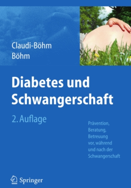 Diabetes und Schwangerschaft : Pravention, Beratung, Betreuung vor, wahrend und nach der Schwangerschaft, PDF eBook