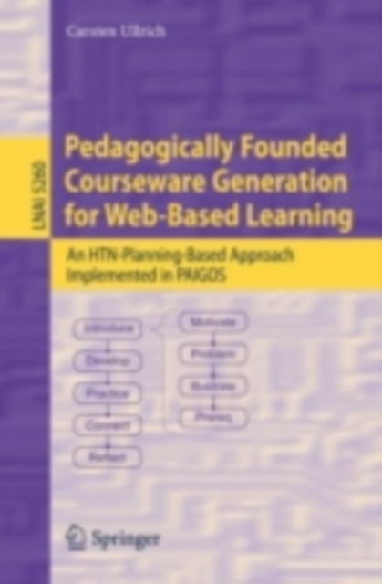Pedagogically Founded Courseware Generation for Web-Based Learning : An HTN-Planning-Based Approach Implemented in Paigos, PDF eBook